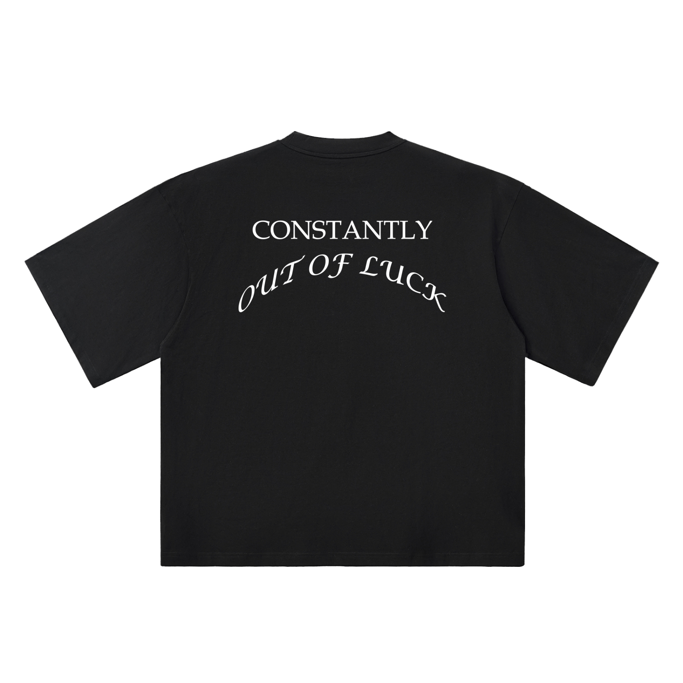 Black t-shirt with white text 'CONSTANTLY OUT OF LUCK' on a white background