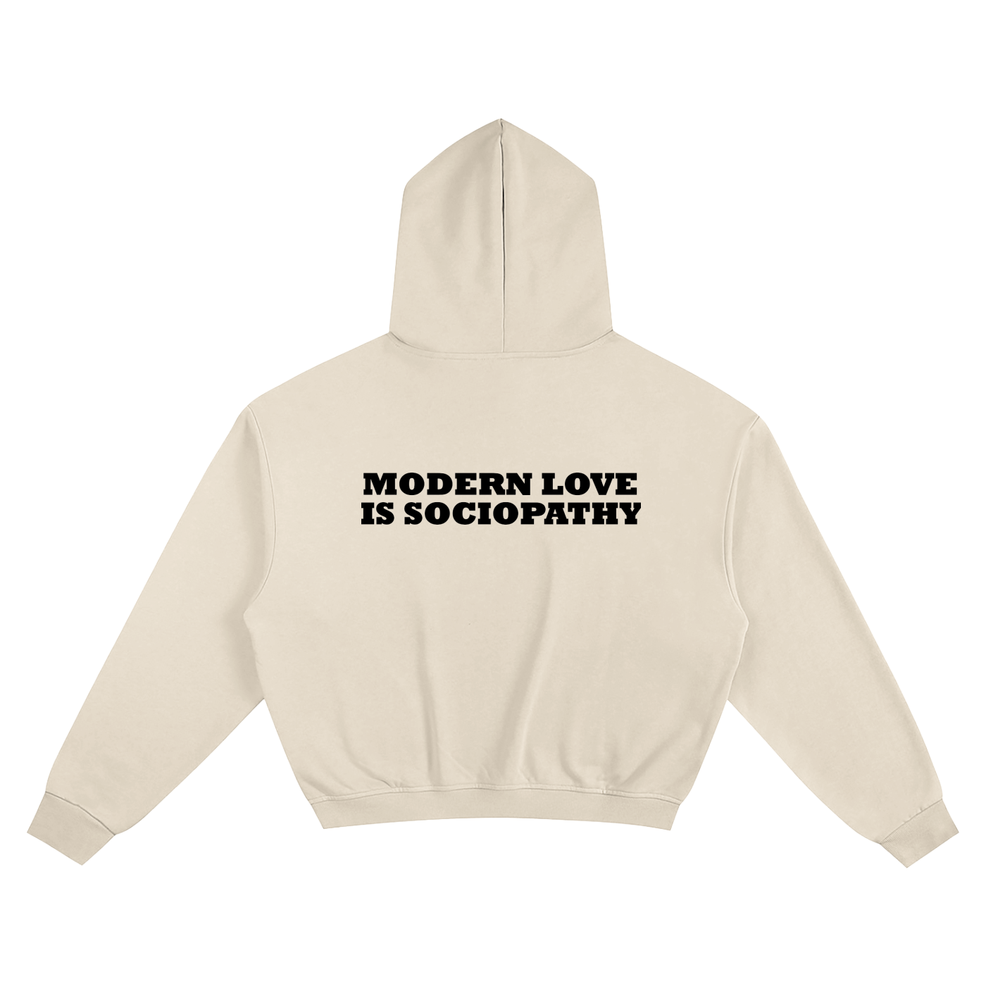 The back of a beige Hoodie with the text "Modern love is sociopathy"